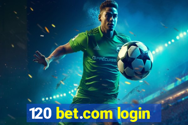 120 bet.com login